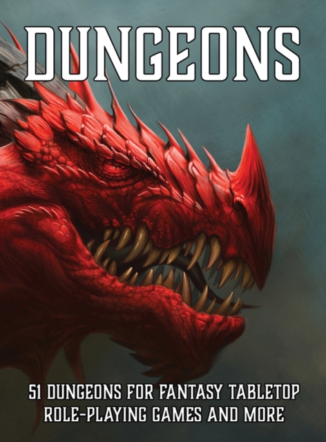 Dungeons : 51 Dungeons for Fantasy Tabletop Role-Playing Games, Hardback Book