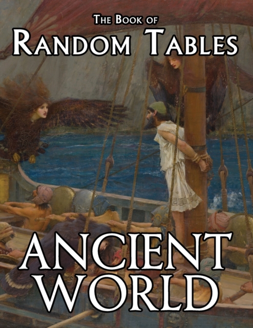 The Book of Random Tables : Ancient World: 29 D100 Random Tables for Tabletop Role-Playing Games, Paperback / softback Book