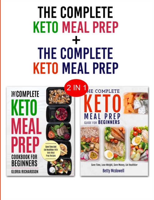 Keto Meal Prep & Keto Meal Prep : 2 in 1 Bundle - Learn How To Meal Prep Today and Become Keto, Paperback / softback Book