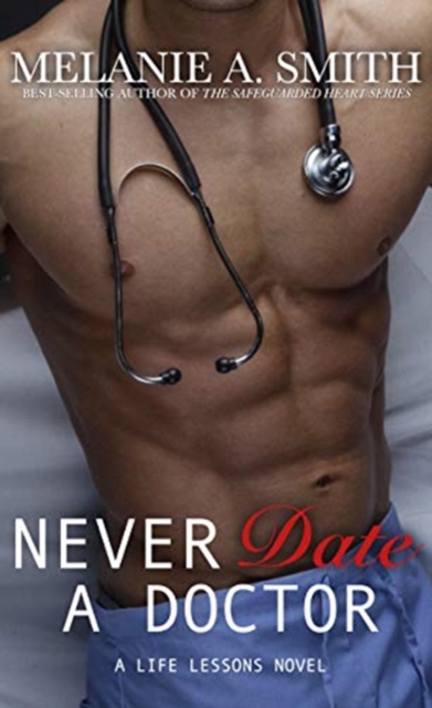 Never Date a Doctor : A Life Lessons Novel, Hardback Book