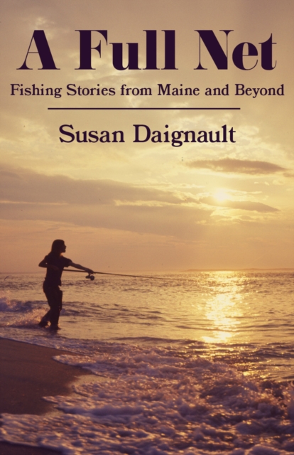 A Full Net : Fishing Stories from Maine and Beyond, EPUB eBook