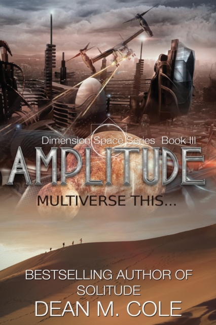 Amplitude : A Post-Apocalyptic Thriller (Dimension Space Book Three), Paperback / softback Book