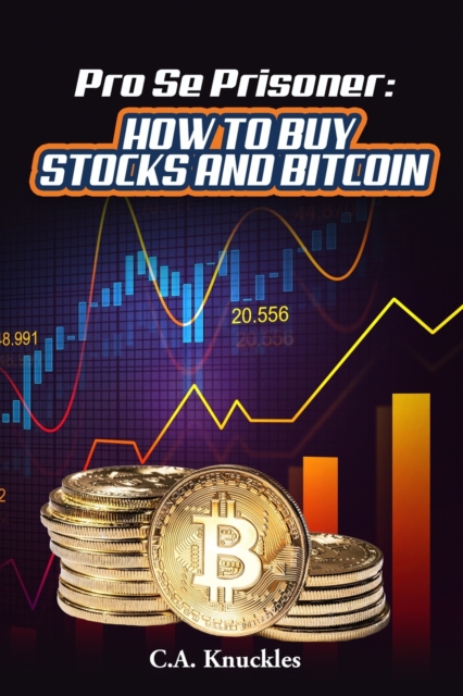 Pro Se Prisoner How to Buy Stocks and Bitcoin, Paperback / softback Book