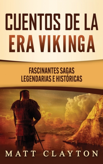 Cuentos de la era vikinga : Fascinantes sagas legendarias e historicas, Hardback Book