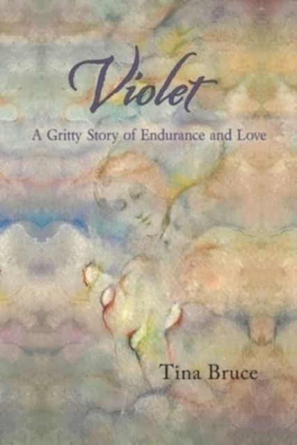 Violet : A Gritty Story of Endurance and Love, Paperback / softback Book