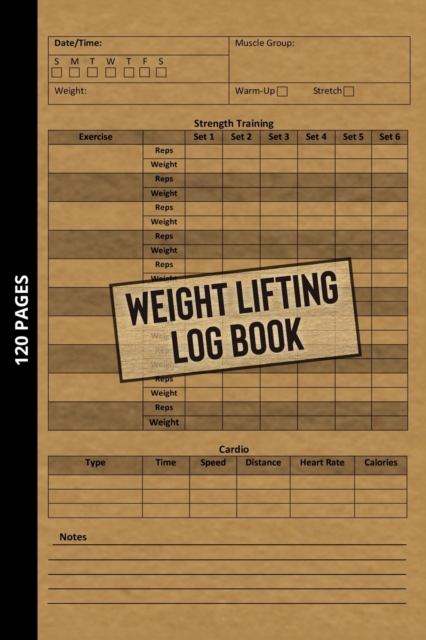 Weight Lifting Log Book : Workout Journal for Beginners & Beyond, Fitness Logbook for Men and Women, Personal Exercise Notebook for Strength Training + Cardio Tracker, Gym Planner, Weightlifting Diary, Paperback / softback Book