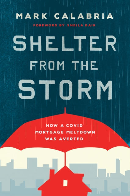 Shelter from the Storm : How a COVID Mortgage Meltdown Was Averted, Hardback Book