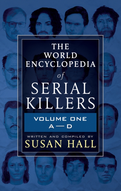 The World Encyclopedia of Serial Killers: Volume One, A-D, EPUB eBook