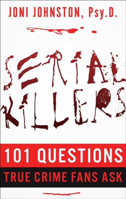 Serial Killers : 101 Questions True Crime Fans Ask, EPUB eBook