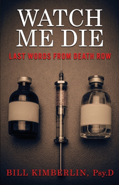 Watch Me Die : Last Words From Death Row, Paperback / softback Book