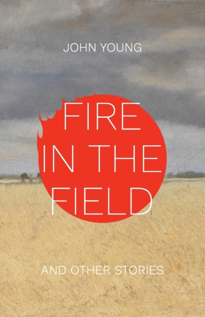Fire in the Field and Other Stories, Paperback / softback Book