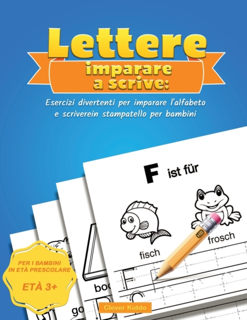 Lettere Imparare a scrivere : Esercizi divertenti per imparare l'alfabeto e scrivere in stampatello per bambini, Paperback / softback Book