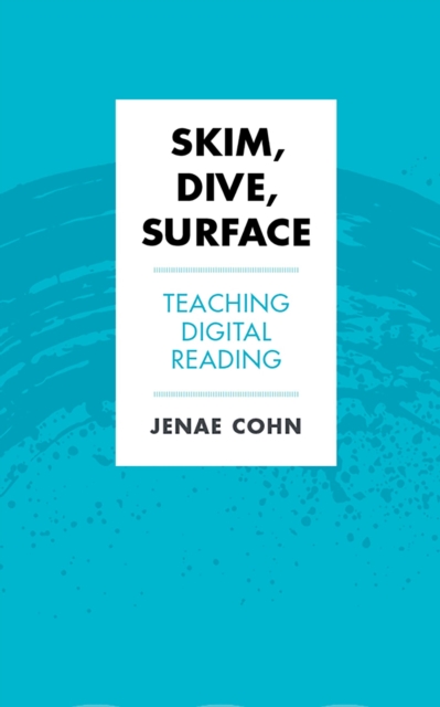 Skim, Dive, Surface : Teaching Digital Reading, Hardback Book