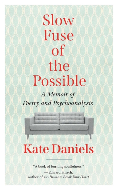 Slow Fuse of the Possible : A Memoir of Poetry and Psychoanalysis, Paperback / softback Book