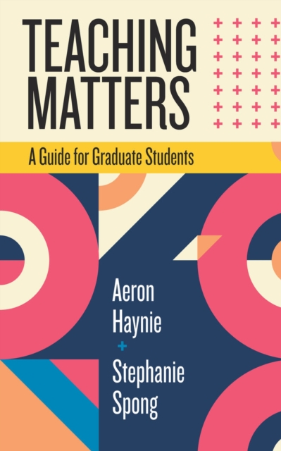 Teaching Matters : A Guide for Graduate Students, Paperback / softback Book