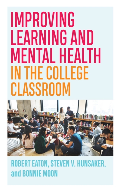 Improving Learning and Mental Health in the College Classroom, Paperback / softback Book