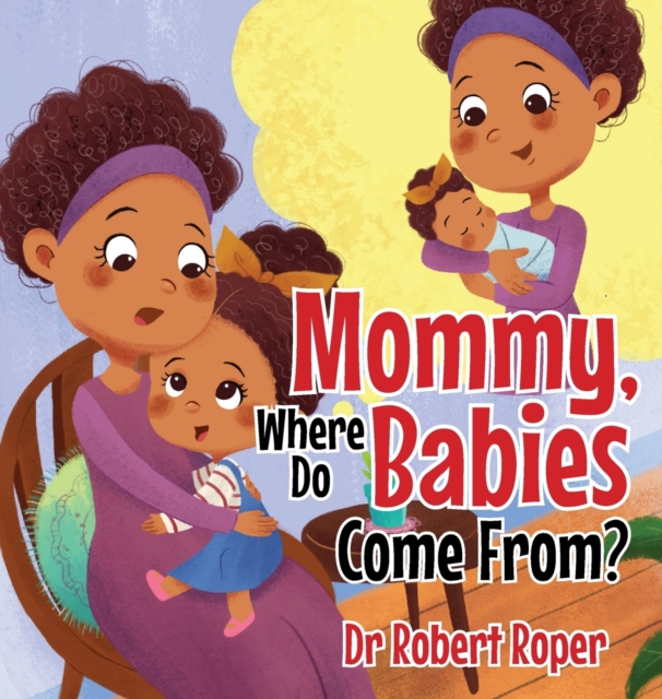 Mommy, Where Do Babies Come From?, Hardback Book