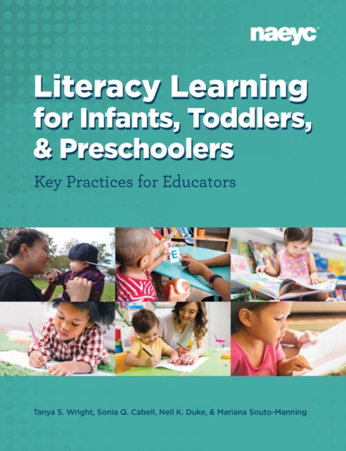 Literacy Learning forInfants, Toddlers, and Preschoolers : Key Practices for Educators, Paperback / softback Book