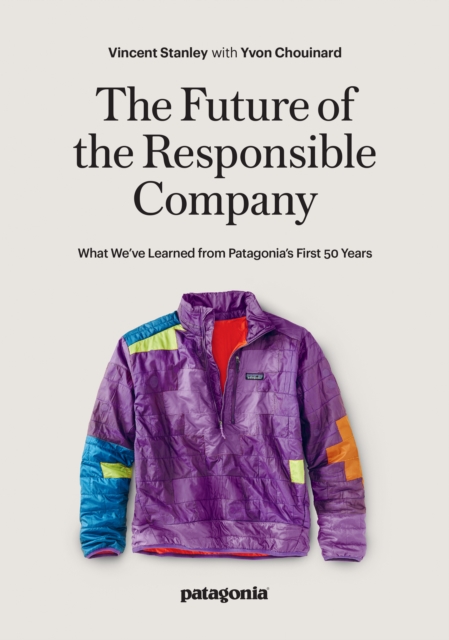 The Responsbile Company : What We've Learned from Patagonia's First 50 Years, Paperback / softback Book