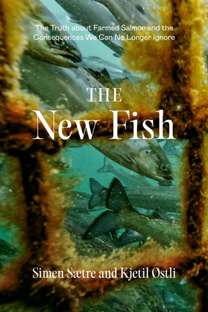 The New Fish : The Global History of Salmon Farming, EPUB eBook