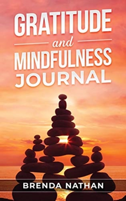 Gratitude and Mindfulness Journal : Journal to Practice Gratitude and Mindfulness, Hardback Book