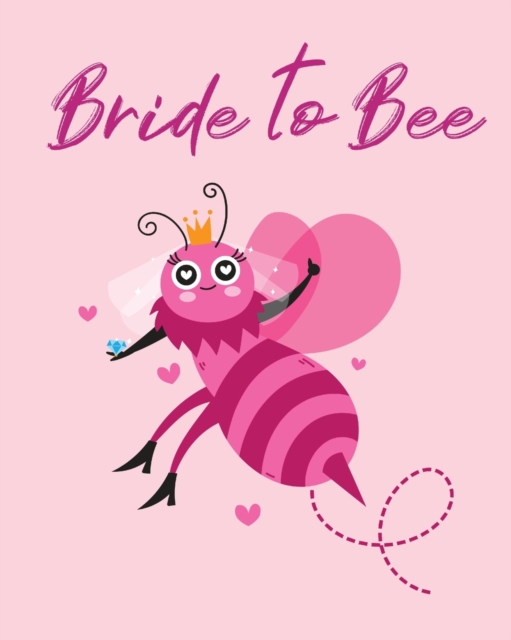 Bride To Bee : Organizer For The Bride Binder Checklist Small Wedding On A Budget Practical Planning Snapshot Calendar Dates Bachelorette Party, Paperback / softback Book