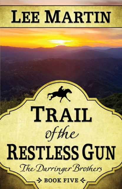 Trail of the Restless Gun : The Darringer Brothers Book Five, Paperback / softback Book