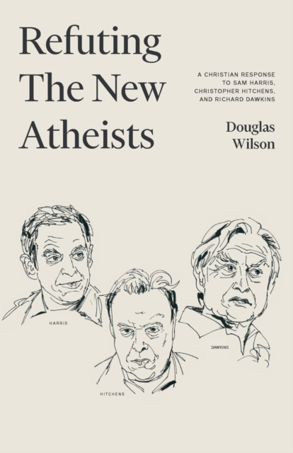 Refuting the New Atheists : A Christian Response to Sam Harris, Christopher Hitchens, and Richard Dawkins, Paperback / softback Book