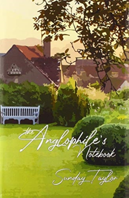 The Anglophile's Notebook, Hardback Book