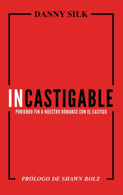 Incastigable : Poniendo Fin a Nuestro Romance con el Castigo, Paperback / softback Book