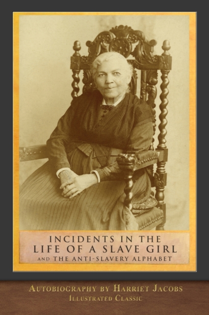 Incidents in the Life of a Slave Girl and The Anti-Slavery Alphabet, Paperback / softback Book