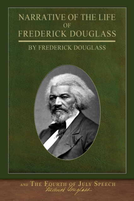 Narrative of the Life of Frederick Douglass and The Fourth of July Speech, Paperback / softback Book