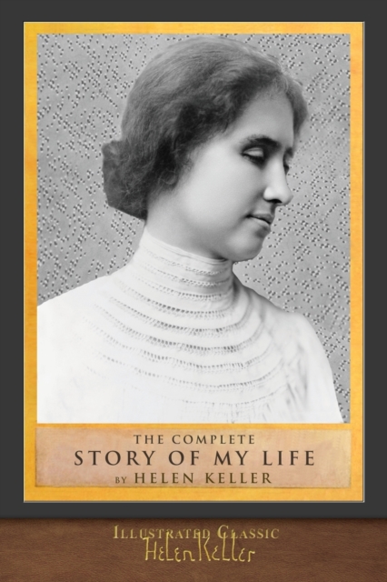 The Complete Story of My Life : Illustrated First Edition, Paperback / softback Book