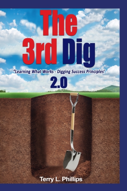 The 3rd Dig : Learning What Works- Digging Success Principles, Paperback / softback Book