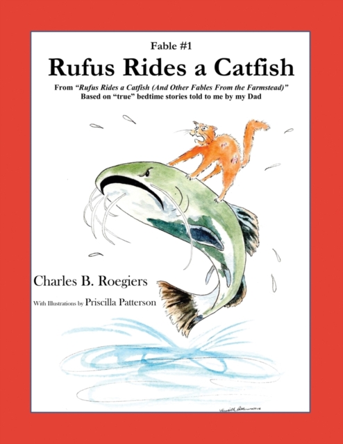 Rufus Rides a Catfish [Fable 1] : (From Rufus Rides a Catfish & Other Fables From the Farmstead), Paperback / softback Book