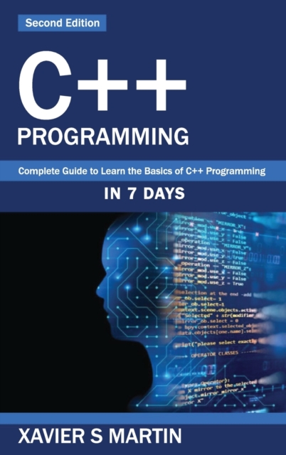 C++ Programming : Complete Guide to Learn the Basics of C++ Programming in 7 days, Hardback Book