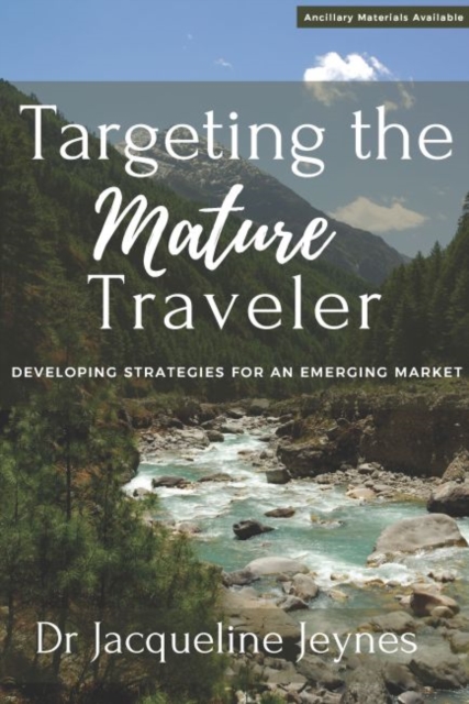 Targeting the Mature Traveler : Developing Strategies for an Emerging Market, Paperback / softback Book