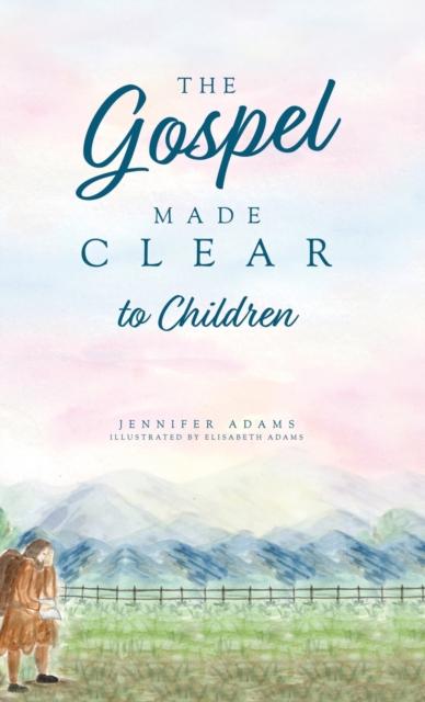 The Gospel Made Clear to Children, Hardback Book