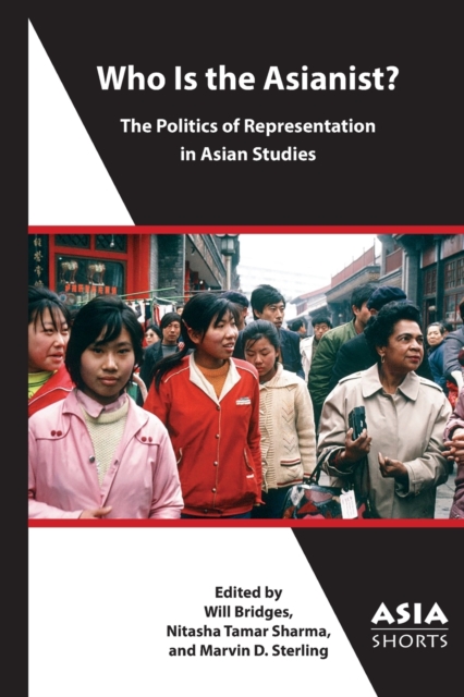 Who Is the Asianist? - The Politics of Representation in Asian Studies, Paperback / softback Book
