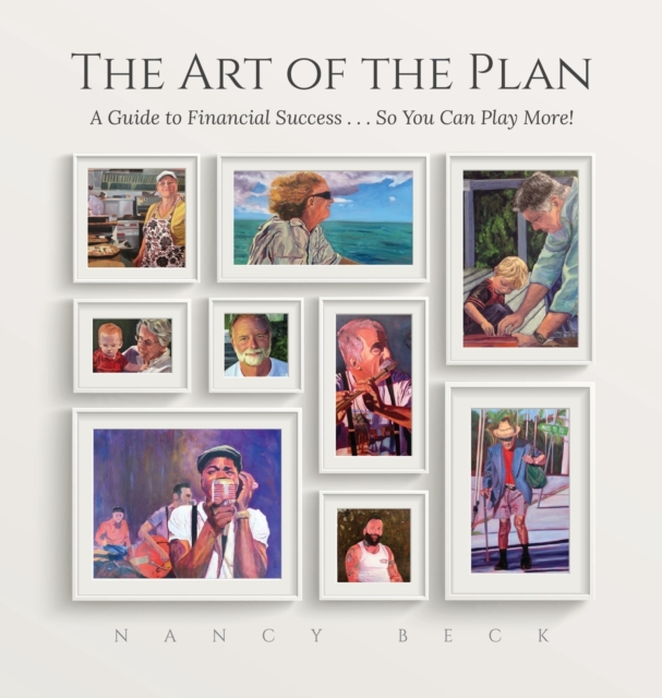 The Art of the Plan : A Guide to Financial Success...So You Can Play More!, Hardback Book