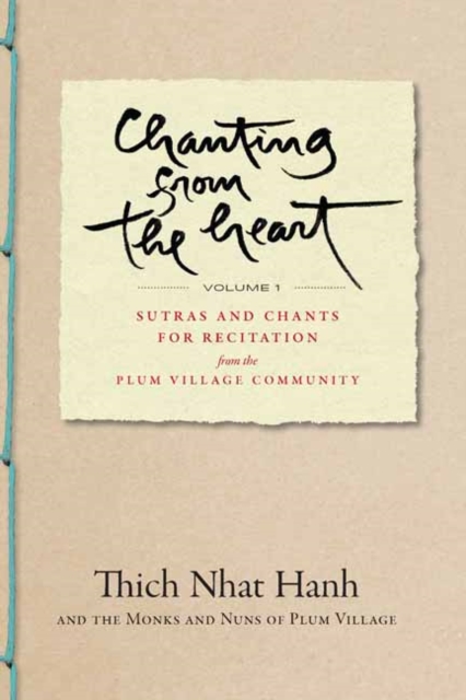 Chanting from the Heart Vol I : Sutras and Chants for Recitation from the Plum Village Community, Paperback / softback Book