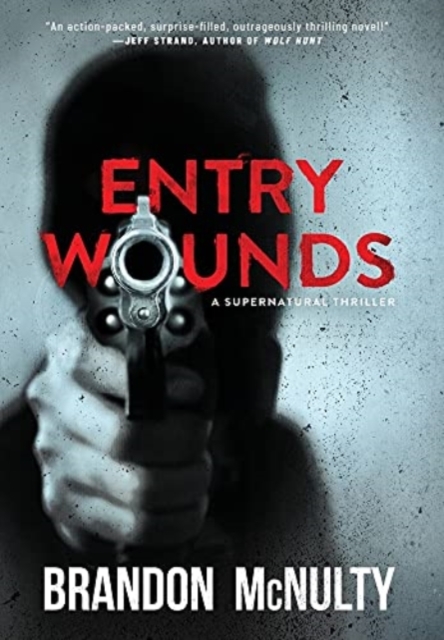 Entry Wounds : A Supernatural Thriller, Hardback Book