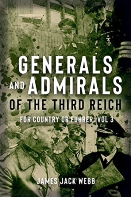 Generals and Admirals of the Third Reich : Volume 3: P–Z, Hardback Book