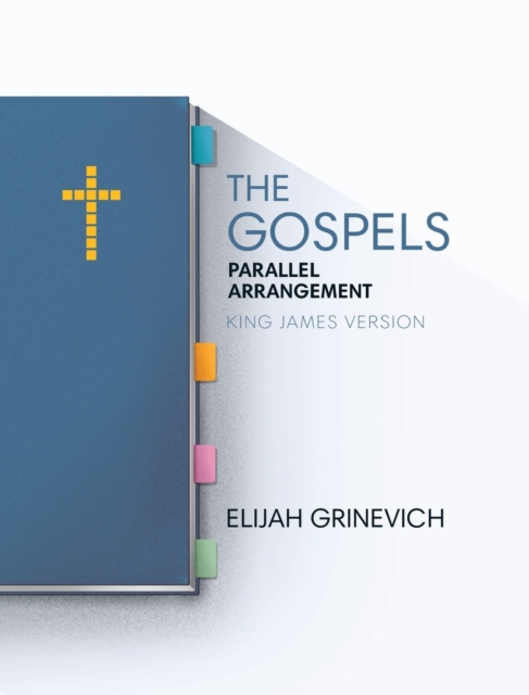 The Gospels : Parallel Arrangement - King James Version, Hardback Book