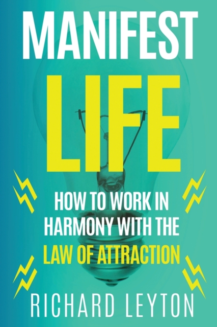 Manifest Life : How to Work in Harmony with the Law of Attraction, Paperback / softback Book