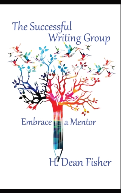 The Successful Writing Group : Embrace a Mentor, Hardback Book