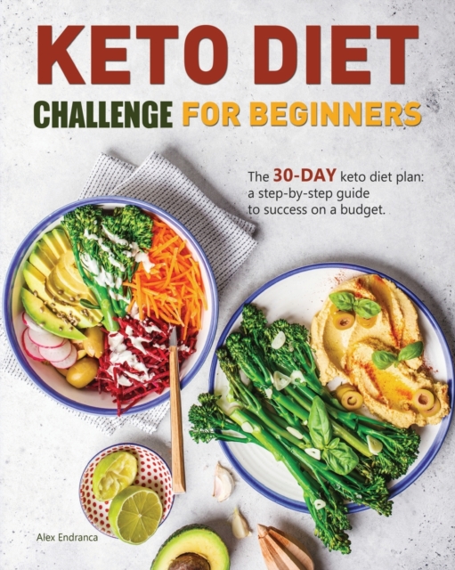 Keto Diet Challenge For Beginners : The 30-day keto diet plan: a step-by-step guide to success on a budget., Paperback / softback Book