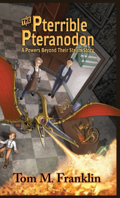 The Pterrible Pteranodon : A Powers Beyond Their Steam Story, Hardback Book
