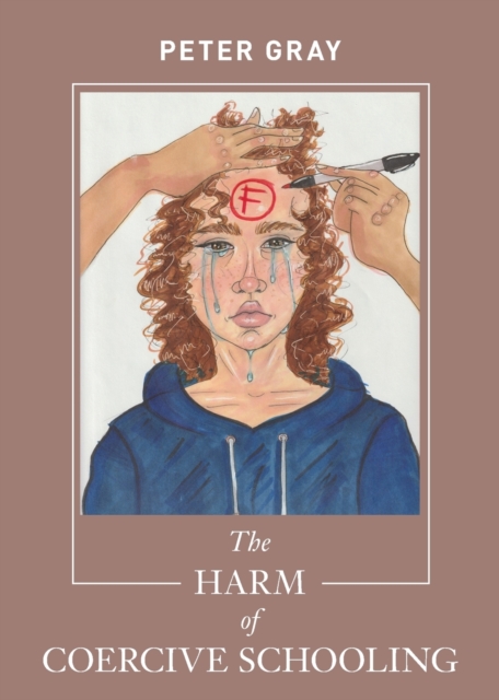 The Harm of Coercive Schooling, Paperback / softback Book
