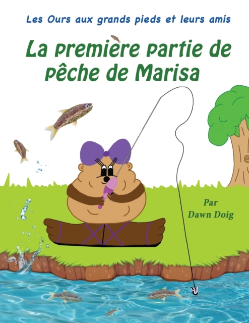 La premiere partie de peche de Marisa : A Big Shoe Bears and Friends Adventure, Paperback / softback Book